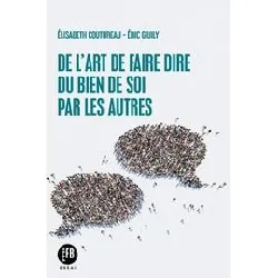 livre de l'art de faire dire du bien de soi par les autres