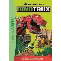 livre dinotrux tome 3 - la force de l'amitié