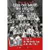 livre elles ont sauvé les enfants (1939 - 1945)