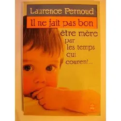 livre il ne fait pas bon être mère par les temps qui courent