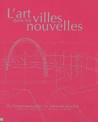 livre l'art dans les villes nouvelles - de l'expérimentation à la patrimonialisation