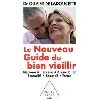 livre le nouveau guide du bien vieillir nouvelle edition
