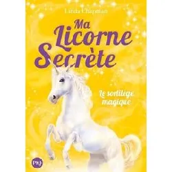 livre ma licorne secrète - tome 1 - le sortilège magique