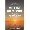 livre mettre au monde : enquete sur les mysteres de la n