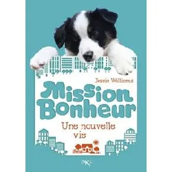livre mission bonheur - tome 1 une nouvelle vie