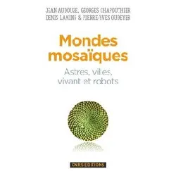 livre mondes mosaïques - astres, villes, vivant et robots