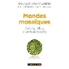 livre mondes mosaïques - astres, villes, vivant et robots