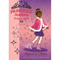 livre princesse academy - le palais rubis tome 19 - princesse olivia croit au prince charmant