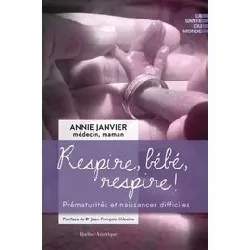 livre respire, bébé, respire ! - prématurités et naissances difficiles