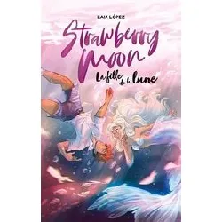 livre strawberry moon - la fille de la lune