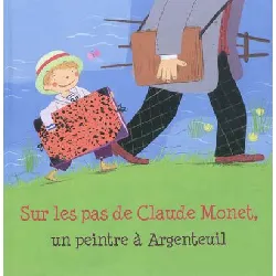 livre sur les pas de claude monet, un peintre à argenteuil