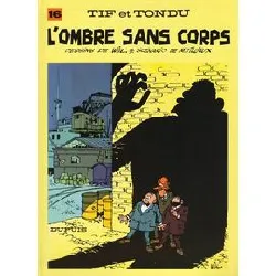livre tif et tondu - tome 16 - l'ombre sans corps