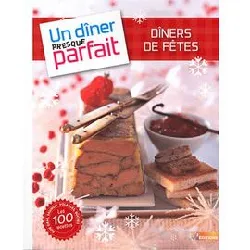 livre un dîner presque parfait : dîners de fêtes