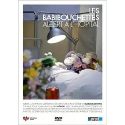 dvd les babibouchettes : albert à l'hôpital