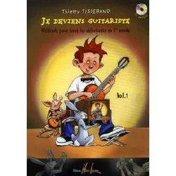 je deviens guitariste - volume 1, méthode pour tous les débutants en 1re année (1cd audio)