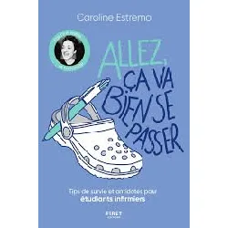 livre allez, ça va bien se passer - tips de survie et antidotes pour étudiants infirmiers