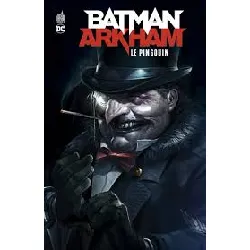 livre batman arkham - le pingouin