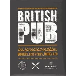 livre british pub - les incontournables, burgers, fish & chips, bières & co