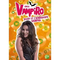livre chica vampiro - tome 5 - daisy et l'horoscope vampire