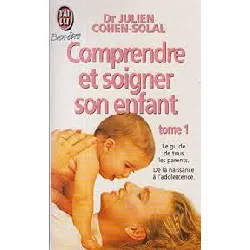 livre comprendre et soigner son enfant - tome 1