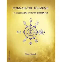 livre connais-toi toi-même et tu connaîtras l'univers et les dieux - tome 1