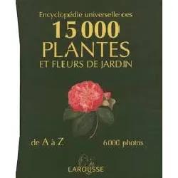 livre encyclopédie universelle des 15 000 plantes et fleurs de jardins