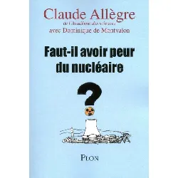 livre faut - il avoir peur du nucléaire ?