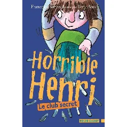 livre horrible henri - 2. le club secret - folio cadet