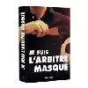 livre je suis l'arbitre masqué