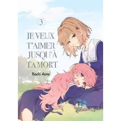livre je veux t'aimer jusqu'à ta mort - tome 03
