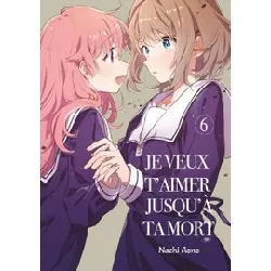 livre je veux t'aimer jusqu'à ta mort - tome 06