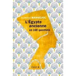livre l'égypte ancienne en 100 questions - florence maruéjol
