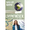 livre l'hypothèse k - la science face à la catastrophe écologique
