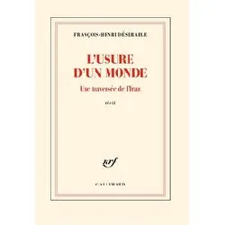 livre l'usure d'un monde - une traversée de l'iran