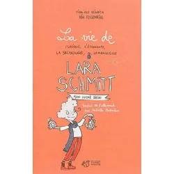 livre la vie de l'unique, l'étonnante, la spectaculaire, la miraculeuse lara schmitt - tome 1