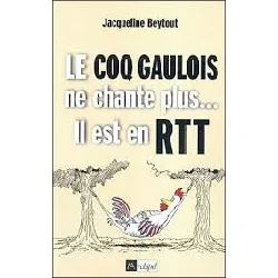 livre le coq gaulois ne chante plus, il est en rtt