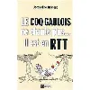 livre le coq gaulois ne chante plus, il est en rtt