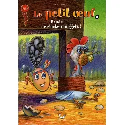 livre le petit oeuf tome 3 : bande de chicken nuggets !