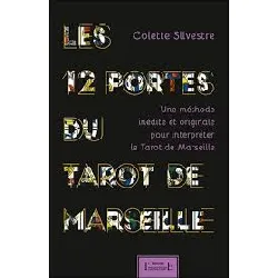 livre les 12 portes du tarot de marseille - une méthode inédite et originale pour interpréter le tarot de marseille