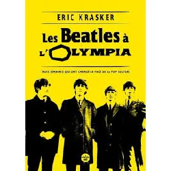 livre les beatles à l'olympia - trois semaines qui ont changé la face de la pop culture