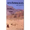 livre les evangiles - les quatre : matthieu, marc, luc, jean