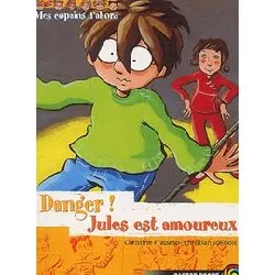 livre mes copains d'abord tome 8 - danger ! jules est amoureux