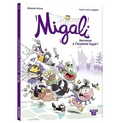 livre migali - tome 01 bienvenue à l'academie royale ! - tome 1