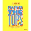 livre over the tops - l'essence du foot en 300 listes
