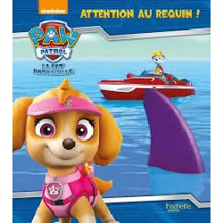 livre paw patrol la pat' patrouille - attention au requin !