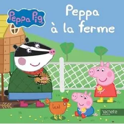 livre peppa pig - peppa à la ferme