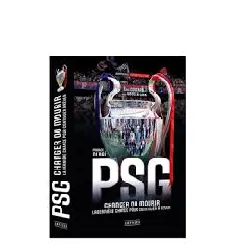 livre psg - changer ou mourir - la dernière chance pour continuer de rêver