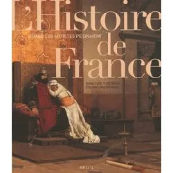 livre quand les artistes peignaient l'histoire de france - de vercingétorix à 1918