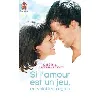 livre si l'amour est un jeu, en voici les règles