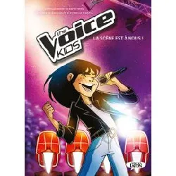 livre the voice kids - la scène est à nous !